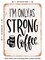 DECORATIVE METAL SIGN - Strong As My Coffee - Vintage Rusty Look
